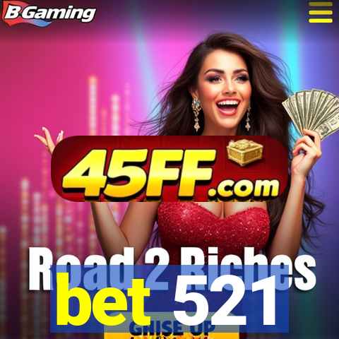 bet 521